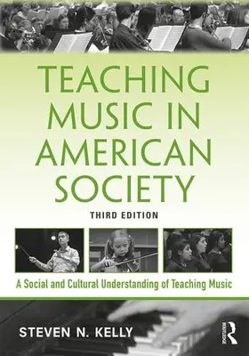 Kelly | Teaching Music in American Society | Buch | 978-1-138-49574-6 | sack.de