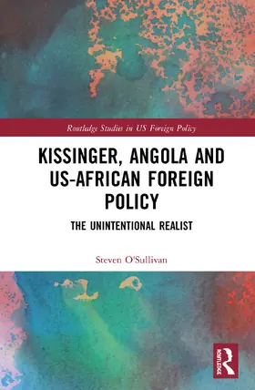 O'Sullivan |  Kissinger, Angola and US-African Foreign Policy | Buch |  Sack Fachmedien