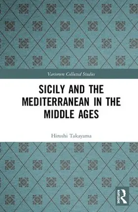 Takayama |  Sicily and the Mediterranean in the Middle Ages | Buch |  Sack Fachmedien