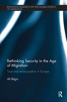 Bilgic |  Rethinking Security in the Age of Migration | Buch |  Sack Fachmedien