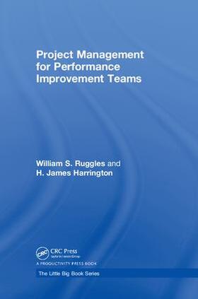Ruggles / Harrington |  Project Management for Performance Improvement Teams | Buch |  Sack Fachmedien