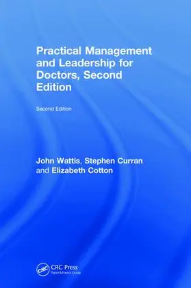 Wattis / Curran / Cotton |  Practical Management and Leadership for Doctors, Second Edition | Buch |  Sack Fachmedien