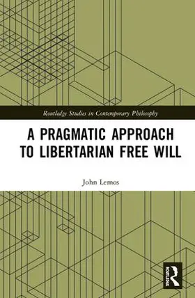 Lemos |  A Pragmatic Approach to Libertarian Free Will | Buch |  Sack Fachmedien