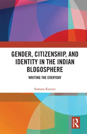 Kasturi |  Gender, Citizenship, and Identity in the Indian Blogosphere | Buch |  Sack Fachmedien