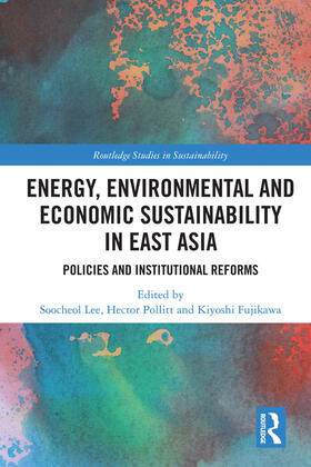 Lee / Pollitt / Fujikawa | Energy, Environmental and Economic Sustainability in East Asia | Buch | 978-1-138-50006-8 | sack.de