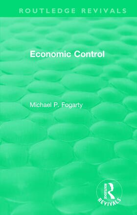 Fogarty |  Routledge Revivals: Economic Control (1955) | Buch |  Sack Fachmedien