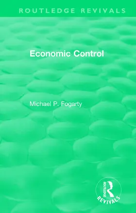 Fogarty |  Routledge Revivals: Economic Control (1955) | Buch |  Sack Fachmedien