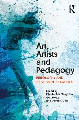 Naughton / Biesta / Cole |  Art, Artists and Pedagogy | Buch |  Sack Fachmedien