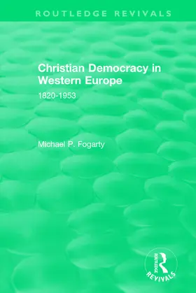 Fogarty |  Routledge Revivals: Christian Democracy in Western Europe (1957) | Buch |  Sack Fachmedien