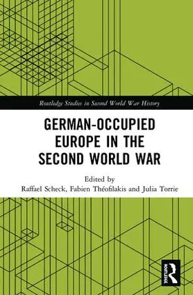 Scheck / Théofilakis / Torrie |  German-Occupied Europe in the Second World War | Buch |  Sack Fachmedien