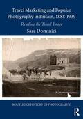 Dominici |  Travel Marketing and Popular Photography in Britain, 1888-1939 | Buch |  Sack Fachmedien