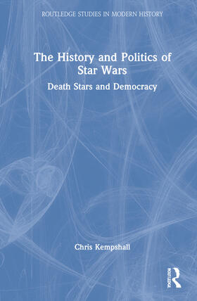 Kempshall |  The History and Politics of Star Wars | Buch |  Sack Fachmedien