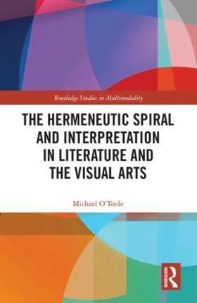 O'Toole |  The Hermeneutic Spiral and Interpretation in Literature and the Visual Arts | Buch |  Sack Fachmedien