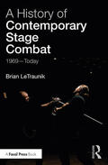 LeTraunik |  A History of Contemporary Stage Combat | Buch |  Sack Fachmedien