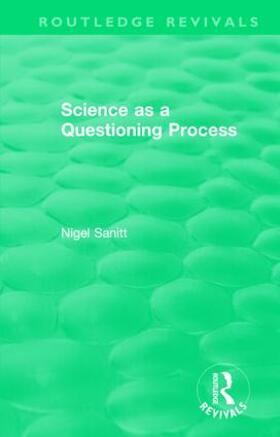 Sanitt |  Routledge Revivals: Science as a Questioning Process (1996) | Buch |  Sack Fachmedien
