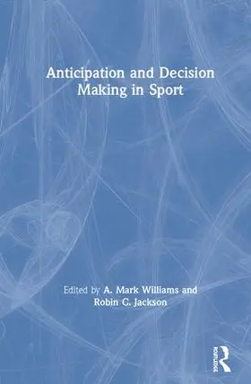 Williams / Jackson |  Anticipation and Decision Making in Sport | Buch |  Sack Fachmedien