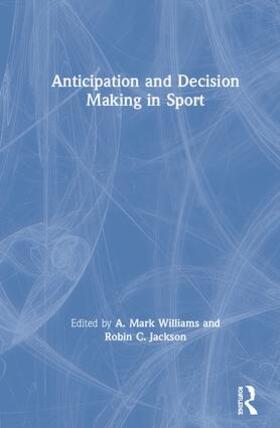 Williams / Jackson |  Anticipation and Decision Making in Sport | Buch |  Sack Fachmedien