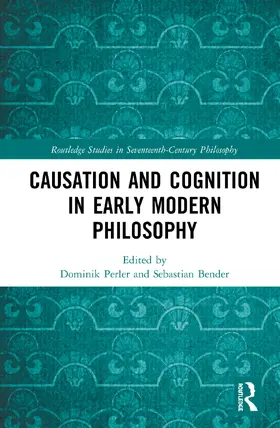 Perler / Bender |  Causation and Cognition in Early Modern Philosophy | Buch |  Sack Fachmedien