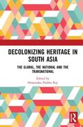 Ray |  Decolonising Heritage in South Asia | Buch |  Sack Fachmedien