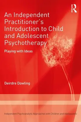Dowling |  An Independent Practitioner's Introduction to Child and Adolescent Psychotherapy | Buch |  Sack Fachmedien