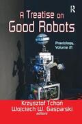 Tchon |  A Treatise on Good Robots | Buch |  Sack Fachmedien