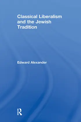 Alexander |  Classical Liberalism and the Jewish Tradition | Buch |  Sack Fachmedien