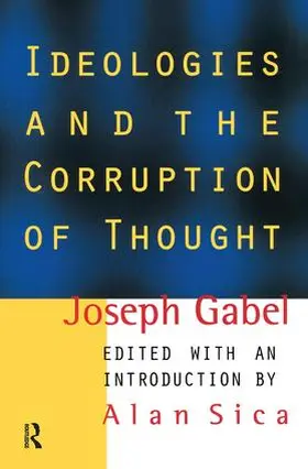 Gabel / Sica |  Ideologies and the Corruption of Thought | Buch |  Sack Fachmedien