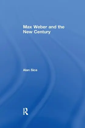 Sica |  Max Weber and the New Century | Buch |  Sack Fachmedien