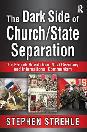 Strehle | The Dark Side of Church/State Separation | Buch | 978-1-138-51567-3 | www.sack.de