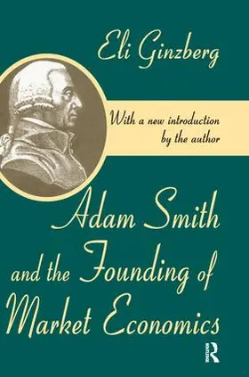 Ginzberg |  Adam Smith and the Founding of Market Economics | Buch |  Sack Fachmedien