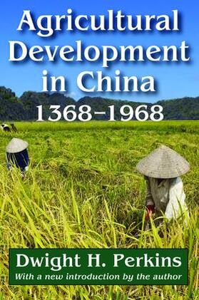 Perkins | Agricultural Development in China, 1368-1968 | Buch | 978-1-138-51869-8 | sack.de