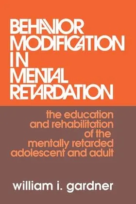 Gardner | Behavior Modification in Mental Retardation | Buch | 978-1-138-51932-9 | sack.de