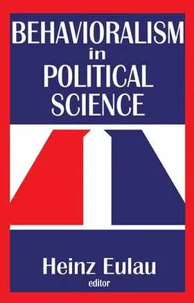 Eulau | Behavioralism in Political Science | Buch | 978-1-138-51937-4 | www.sack.de