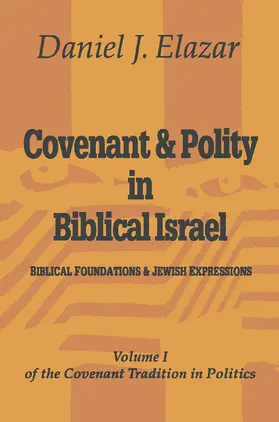 Elazar |  Covenant and Polity in Biblical Israel | Buch |  Sack Fachmedien