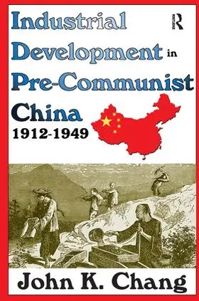 Chang | Industrial Development in Pre-Communist China | Buch | 978-1-138-52602-0 | www.sack.de