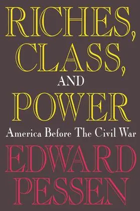 Pessen |  Riches, Class, and Power | Buch |  Sack Fachmedien