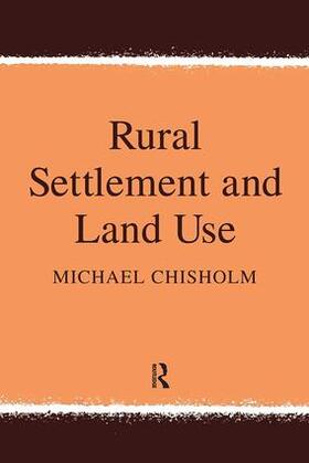 Chisholm / Felson |  Rural Settlement and Land Use | Buch |  Sack Fachmedien