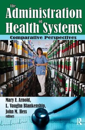 Arnold / Harrison |  The Administration of Health Systems | Buch |  Sack Fachmedien