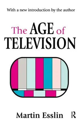 Esslin |  The Age of Television | Buch |  Sack Fachmedien
