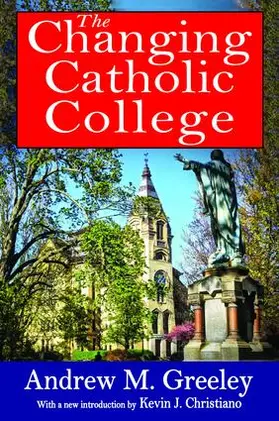 Greeley | The Changing Catholic College | Buch | 978-1-138-53460-5 | www.sack.de