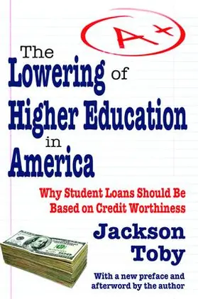 Toby |  The Lowering of Higher Education in America | Buch |  Sack Fachmedien