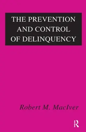 MacIver | The Prevention and Control of Delinquency | Buch | 978-1-138-53777-4 | sack.de