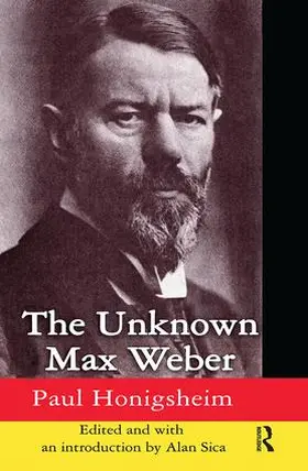 Honigsheim / Sica |  The Unknown Max Weber | Buch |  Sack Fachmedien