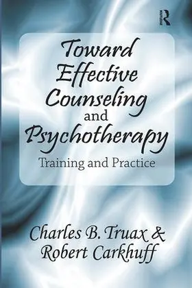 Carkhuff | Toward Effective Counseling and Psychotherapy | Buch | 978-1-138-53978-5 | www.sack.de
