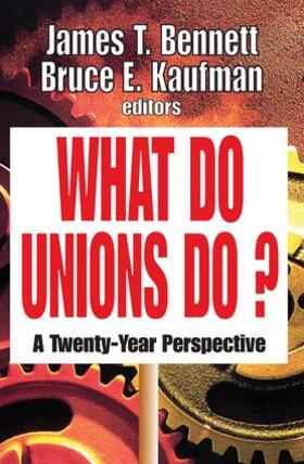 Kaufman / Bennett | What Do Unions Do? | Buch | 978-1-138-54044-6 | sack.de