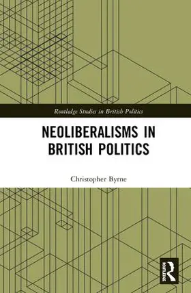 Byrne |  Neoliberalisms in British Politics | Buch |  Sack Fachmedien