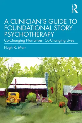 Marr | A Clinician's Guide to Foundational Story Psychotherapy | Buch | 978-1-138-54210-5 | www.sack.de