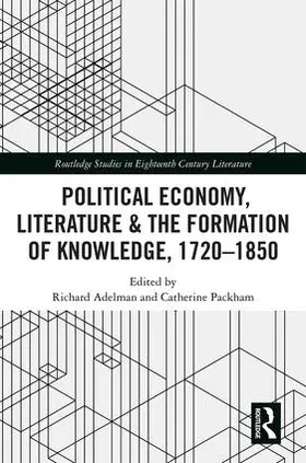 Adelman / Packham |  Political Economy, Literature & the Formation of Knowledge, 1720-1850 | Buch |  Sack Fachmedien