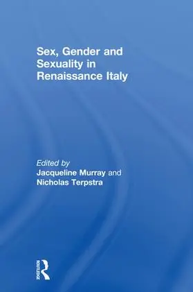 Murray / Terpstra |  Sex, Gender and Sexuality in Renaissance Italy | Buch |  Sack Fachmedien