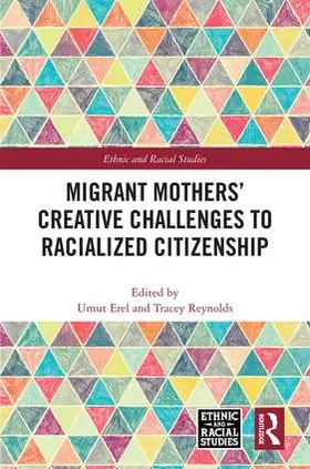 Erel / Reynolds |  Migrant Mothers' Creative Challenges to Racialized Citizenship | Buch |  Sack Fachmedien